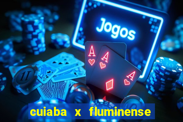 cuiaba x fluminense ao vivo